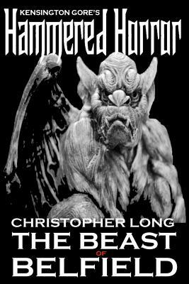 Kensington Gore's Hammered Horrors - The Beast of Belfield by Christopher Long