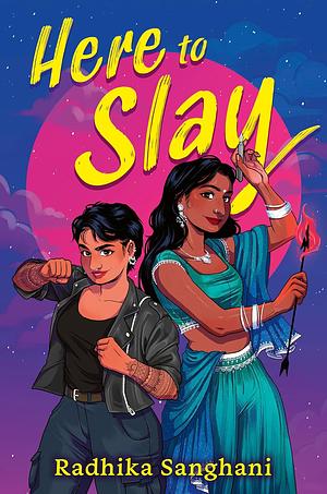 Here To Slay by Radhika Sanghani