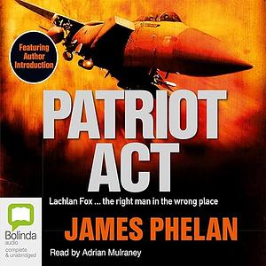 Patriot ACT by James Phelan