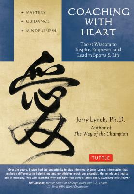 Coaching with Heart: Taoist Wisdom to Inspire, Empower, and Lead by Chungliang Al Huang, Jerry Lynch