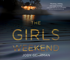 The Girls Weekend by Jody Gehrman