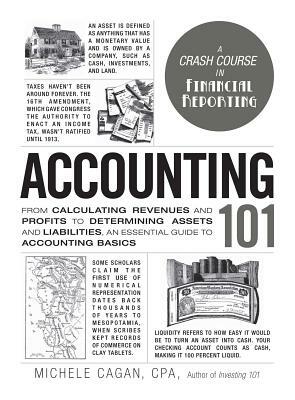Accounting 101: From Calculating Revenues and Profits to Determining Assets and Liabilities, an Essential Guide to Accounting Basics by Michele Cagan