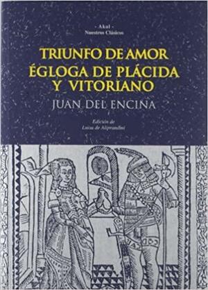 Triunfo de Amor: Egloga de Placida y Vitoriano by Juan del Encina