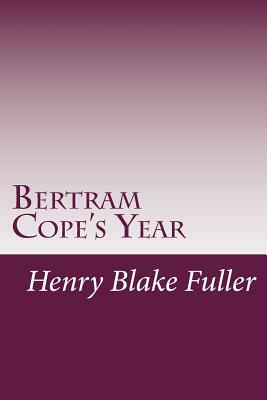 Bertram Cope's Year by Henry Blake Fuller