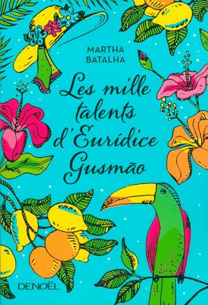 Les Mille Talents d'Eurídice Gusmão by Martha Batalha