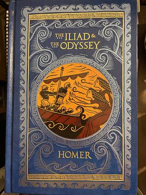 The Illiad and The Odyssey by Homer