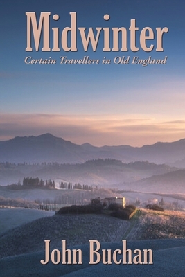 Midwinter: Certain Travellers in Old England by John Buchan