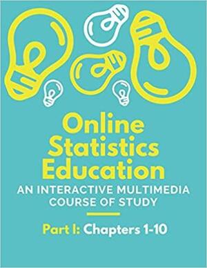 Online Statistics Education: An Interactive Multimedia Course of Study by David M. Lane