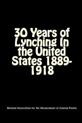 30 Years of Lynching: In the United States 1889-1918 by National Association for Colored People