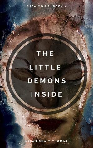 The Little Demons Inside (Eudaimonia Book 1) by Micah Chaim Thomas