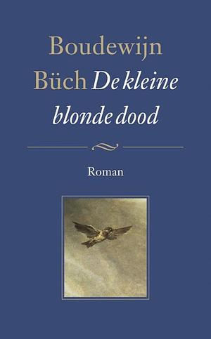 De Kleine Blonde Dood by Boudewijn Büch