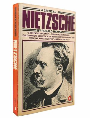 Nietzsche: A Critical Life by Ronald Hayman