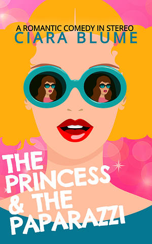 The Princess and the Paparazzi  by Ciara Blume