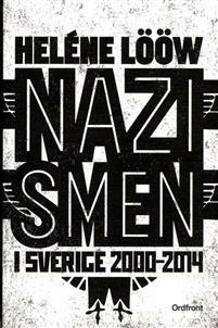 Nazismen i Sverige 2000-2014 by Heléne Lööw