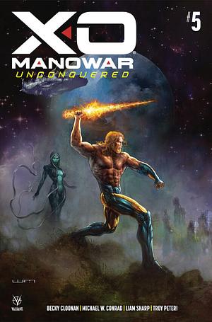 X-O MANOWAR UNCONQUERED #5 by Michael W. Conrad, Becky Cloonan