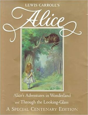 Alice's Adventures in Wonderland and Through the Looking Glass by Lewis Carroll