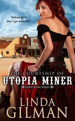 The Courtship of Utopia Miner by Linda Gilman