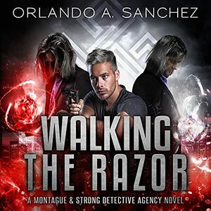 Walking The Razor by Orlando A. Sanchez