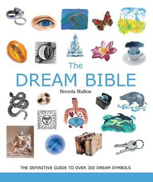 The Dream Bible, Volume 25: The Definitive Guide to Over 300 Dream Symbols by Brenda Mallon