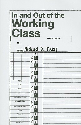In And Out Of The Working Class by Michael D. Yates