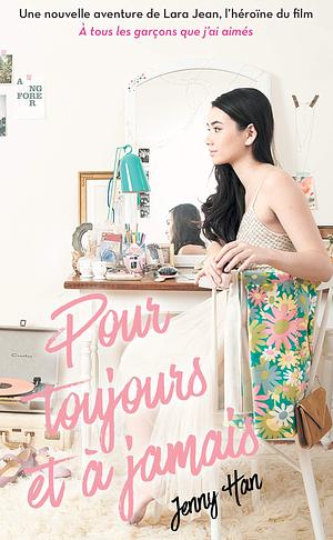 Pour Toujours et A Jamais, Lara Jean by Jenny Han