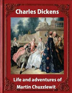 Life and adventures of Martin Chuzzlewit by Charles Dickens