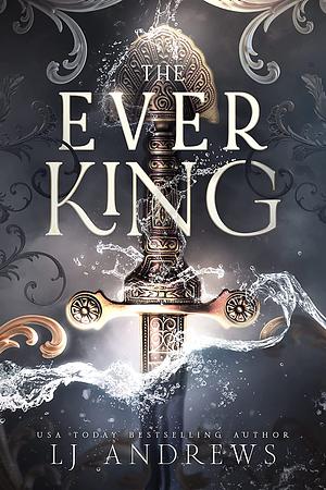 The Ever King by LJ Andrews