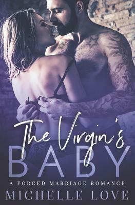 The Virgin's Baby: A Forced Marriage Romance by Michelle Love