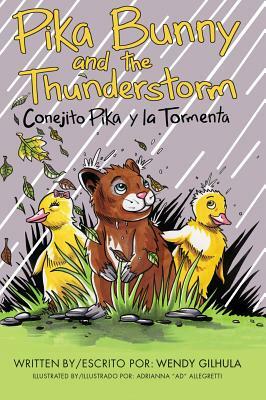 Pika Bunny and the Thunderstorm: Conejito Pika y la Tormenta by Wendy Gilhula