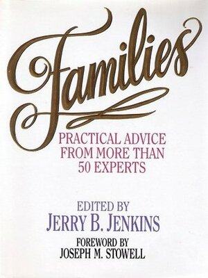 Families: Practical Advice From More Than 50 Experts by Jerry B. Jenkins, Joseph M. Stowell