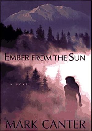 Ember From the Sun by Mark Canter