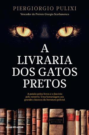 A Livraria dos Gatos Pretos by Piergiorgio Pulixi