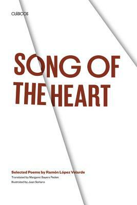 Song of the Heart: Selected Poems by Ramon Lopez Velarde by Ramon Lopez Velarde, Ramon Lopez Velarde, Ram N. L. Pez Velarde