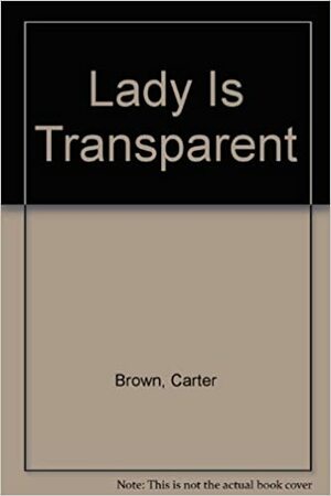 The Lady Is Transparent by Carter Brown