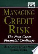 Managing Credit Risk: The Next Great Financial Challenge by Edward I. Altman, John B. Caouette, Paul Narayanan