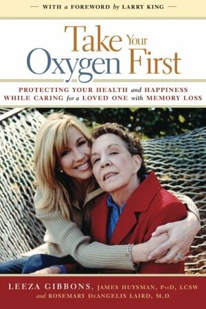 Take Your Oxygen First by Rosemary DeAngelis Laird, James Huysman, Leeza Gibbons