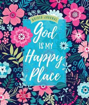 God Is My Happy Place: Guided Journal by Belle City Gifts