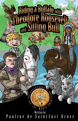 Riding a Buffalo with Theodore Roosevelt and Sitting Bull: The Adventures of Little David and the Magic Coin by David S. Gross