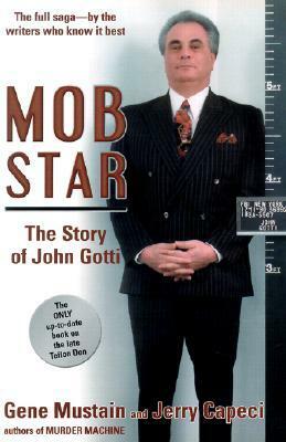 Mob Star: The Story of John Gotti by Jerry Capeci, Gene Mustain
