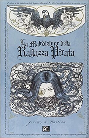 La Maledizione della Ragazza Pirata by Jeremy A. Bastian