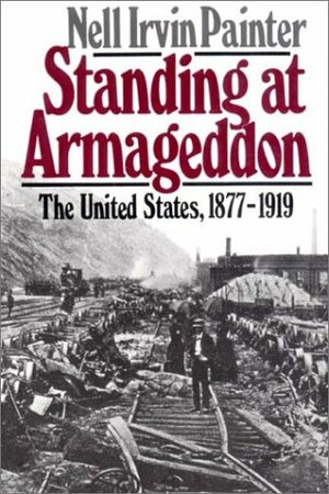 Standing at Armageddon: The United States, 1877-1919 by Nell Irvin Painter