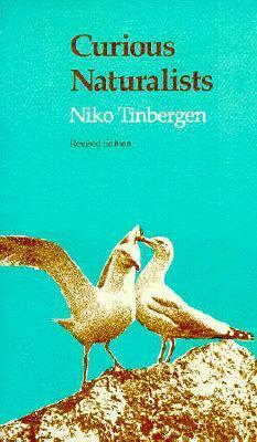 Curious Naturalists by Nikolaas Tinbergen