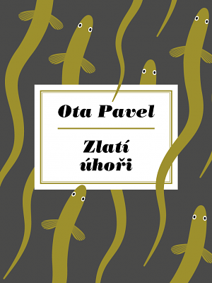 Zlatí úhoři by Ota Pavel