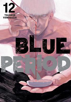 Blue Period, Vol. 12 by Tsubasa Yamaguchi