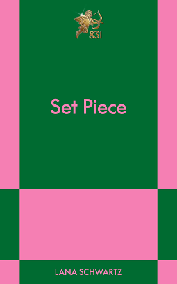 Set Piece by Lana Schwartz