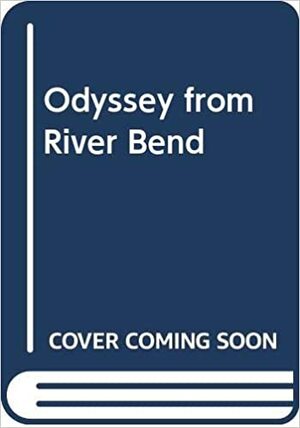 Odyssey from River Bend by Tom McGowen