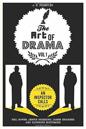 The Art of Drama: Volume 1: An Inspector Calls by Kathrine Mortimore, Neil Bowen