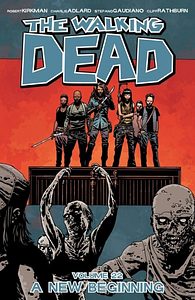 The Walking Dead, Vol. 22: A New Beginning by Stefano Gaudiano, Charlie Adlard, Cliff Rathburn, Robert Kirkman