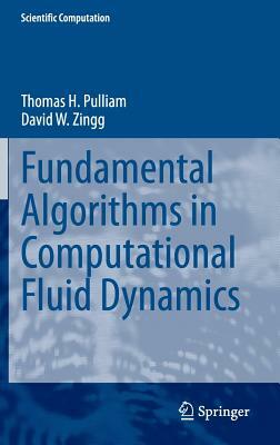 Fundamental Algorithms in Computational Fluid Dynamics by Thomas H. Pulliam, David W. Zingg