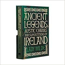 Ancient Legends, Mystic Charms and Superstitions of Ireland: Deluxe Slipcase Edition by Jane Francesca Wilde (Lady Wilde)
